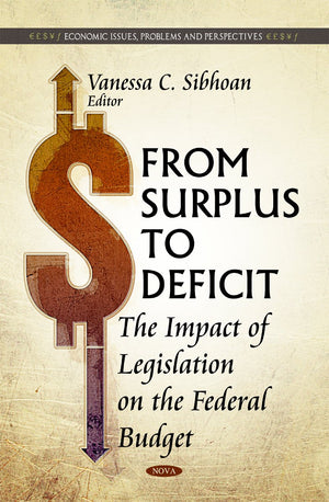From Surplus to Deficit: The Impact of Legislation on the Federal Budget (Economic Issues, Problems and Perspectives),Used