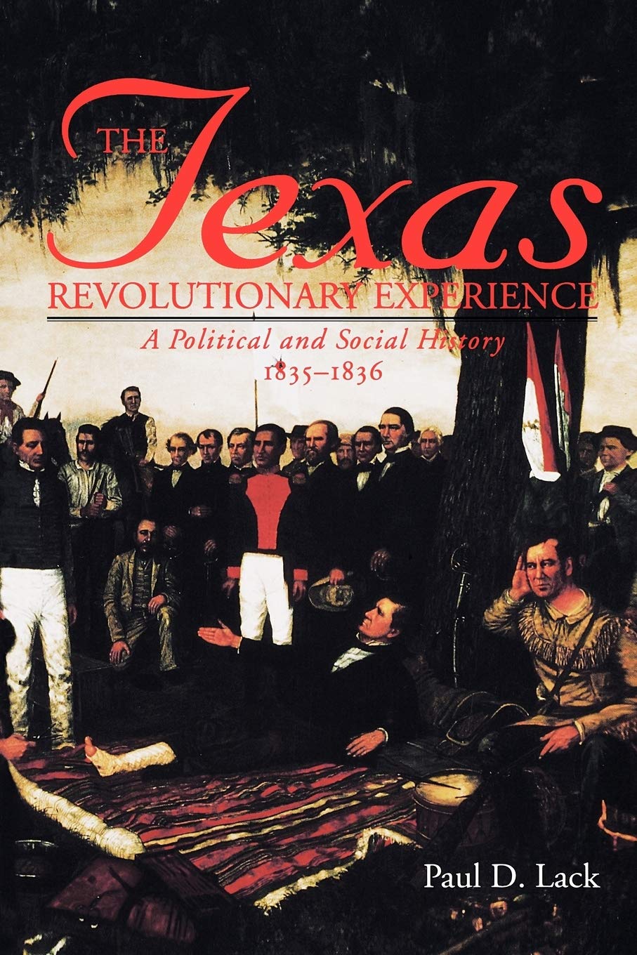 Texas Revolutionary Experience: A Political and Social History, 18351836 (Texas A&m Southwestern Studies, 10),Used