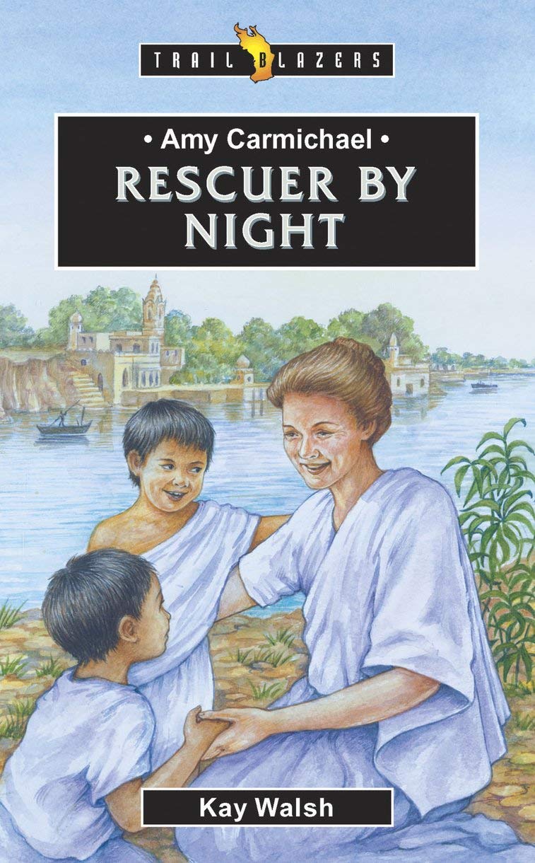 Amy Carmichael: Rescuer By Night (Trail Blazers),Used