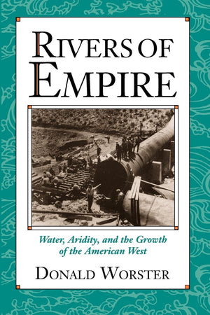 Rivers Of Empire: Water, Aridity, And The Growth Of The American West,Used