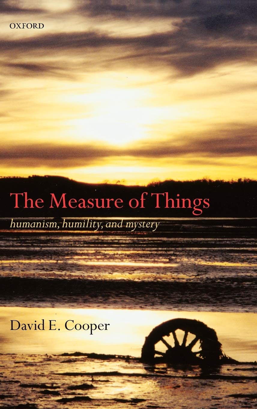 The Measure of Things: Humanism, Humility, and Mystery,Used