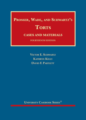 Prosser, Wade And Schwartz'S Torts, Cases And Materials (University Casebook Series)