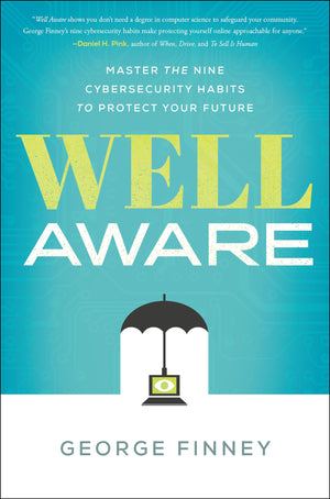 Well Aware: Master the Nine Cybersecurity Habits to Protect Your Future,New
