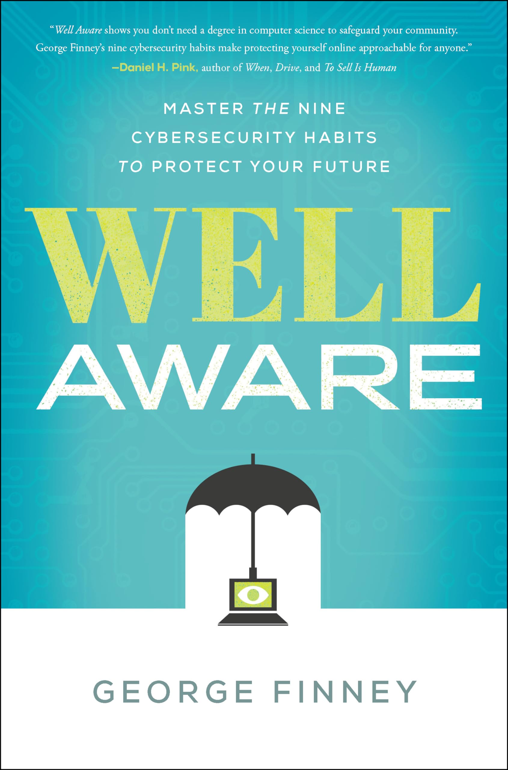 Well Aware: Master the Nine Cybersecurity Habits to Protect Your Future,Used