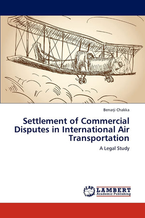 Settlement of Commercial Disputes in International Air Transportation: A Legal Study,Used