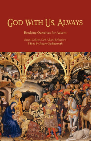 God With Us, Always (Regent College 2008 Advent Reflections),Used