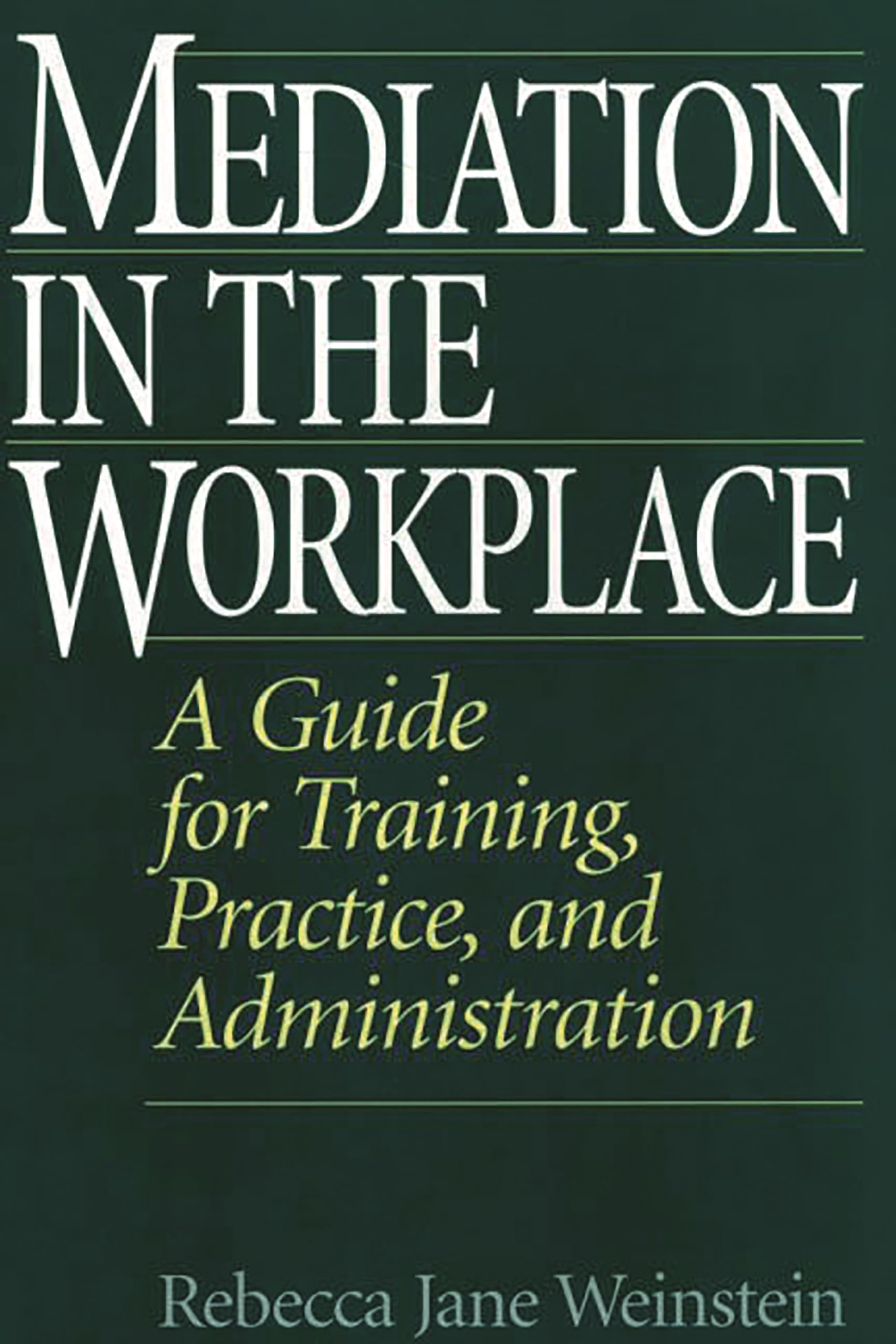 Mediation in the Workplace: A Guide for Training, Practice, and Administration,Used
