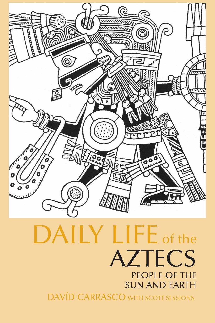 Daily Life of the Aztecs: People of the Sun and Earth (The Daily Life Through History Series),Used