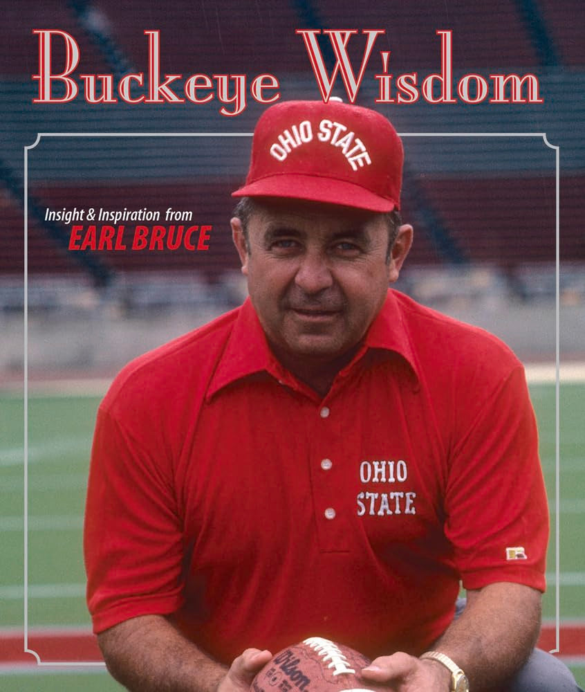 Buckeye Wisdom: Insight & Inspiration from Coach Earle Bruce,Used