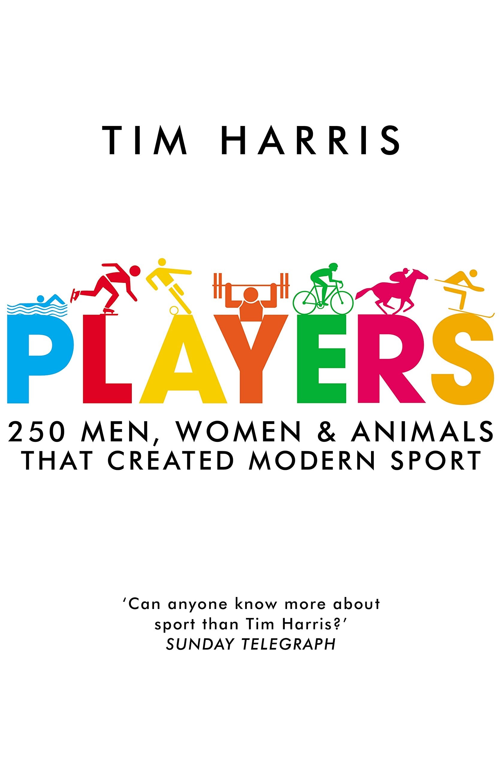 Players: 250 Men, Women & Animals Who Created Modern Sport,Used