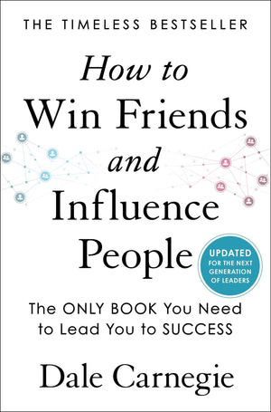 How To Win Friends And Influence People: Updated For The Next Generation Of Leaders (Dale Carnegie Books),New