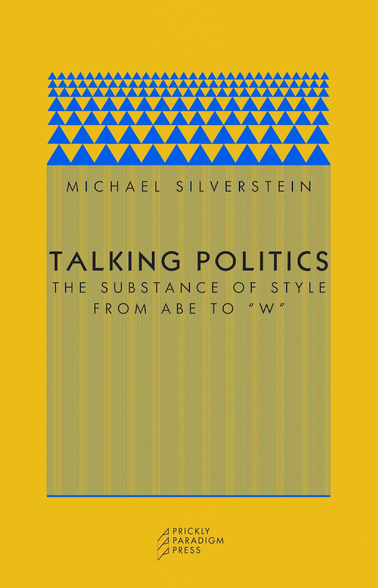 Talking Politics: The Substance Of Style From Abe To 'W' (Paradigm (Chicago, Ill.), 6.),New