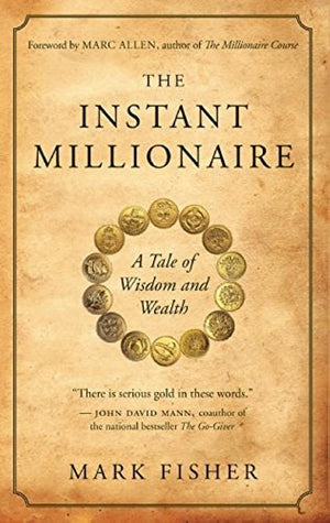 The Instant Millionaire: A Tale of Wisdom and Wealth,New