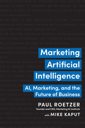 Marketing Artificial Intelligence: AI, Marketing, and the Future of Business,Used