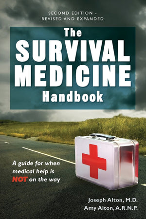The Survival Medicine Handbook: A Guide For When Help Is Not On The Way