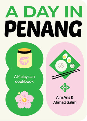 A Day In Penang: A Malaysian Cookbook
