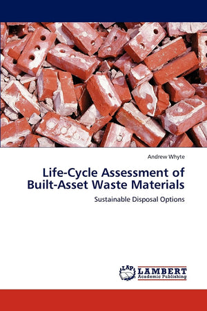 LifeCycle Assessment of BuiltAsset Waste Materials: Sustainable Disposal Options,Used