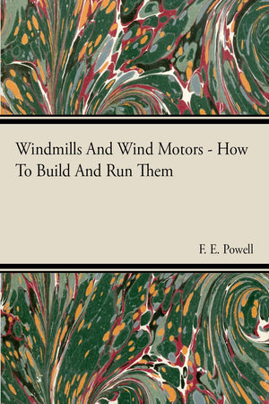 Windmills And Wind Motors  How To Build And Run Them,Used