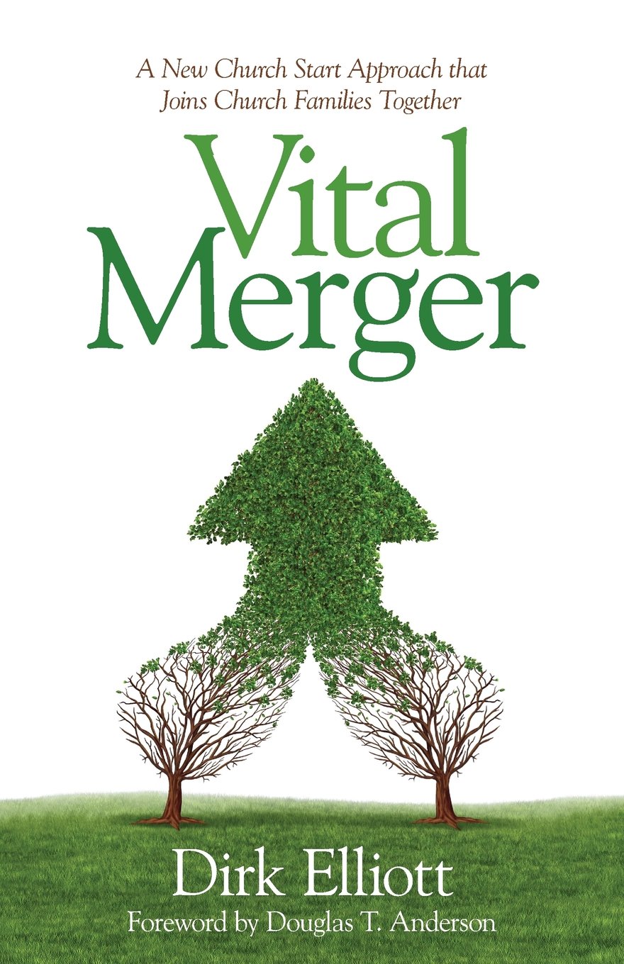 Vital Merger: A New Church Start Approach That Joins Church Families Together,Used