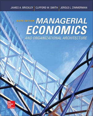 Managerial Economics & Organizational Architecture, 6Th Edition