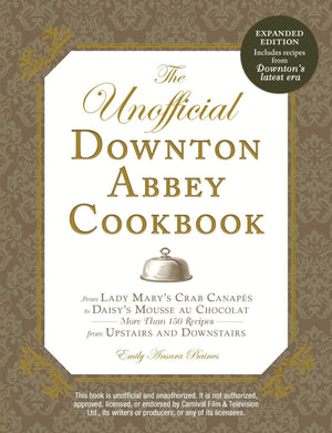 The Unofficial Downton Abbey Cookbook, Revised Edition: From Lady Mary's Crab Canapes to Daisy's Mousse au ChocolatMore Than 1,Used