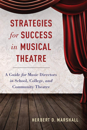 Strategies for Success in Musical Theatre: A Guide for Music Directors in School, College, and Community Theatre,Used