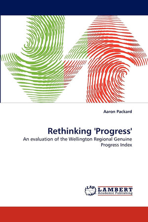Rethinking 'Progress': An evaluation of the Wellington Regional Genuine Progress Index,Used