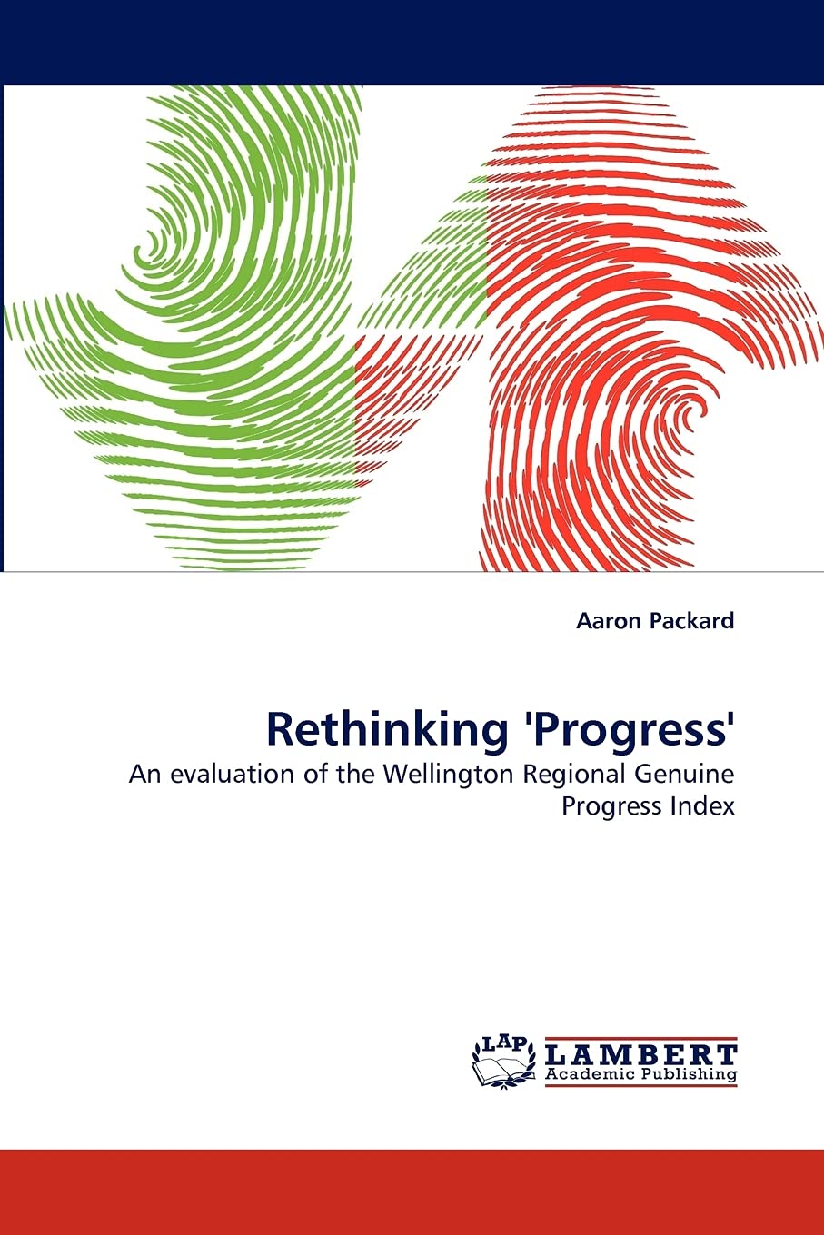 Rethinking 'Progress': An evaluation of the Wellington Regional Genuine Progress Index,Used