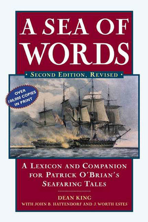 A Sea Of Words, Third Edition: A Lexicon And Companion To The Complete Seafaring Tales Of Patrick O'Brian