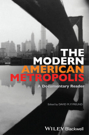 The Modern American Metropolis: A Documentary Reader (Uncovering the Past: Documentary Readers in American History),Used