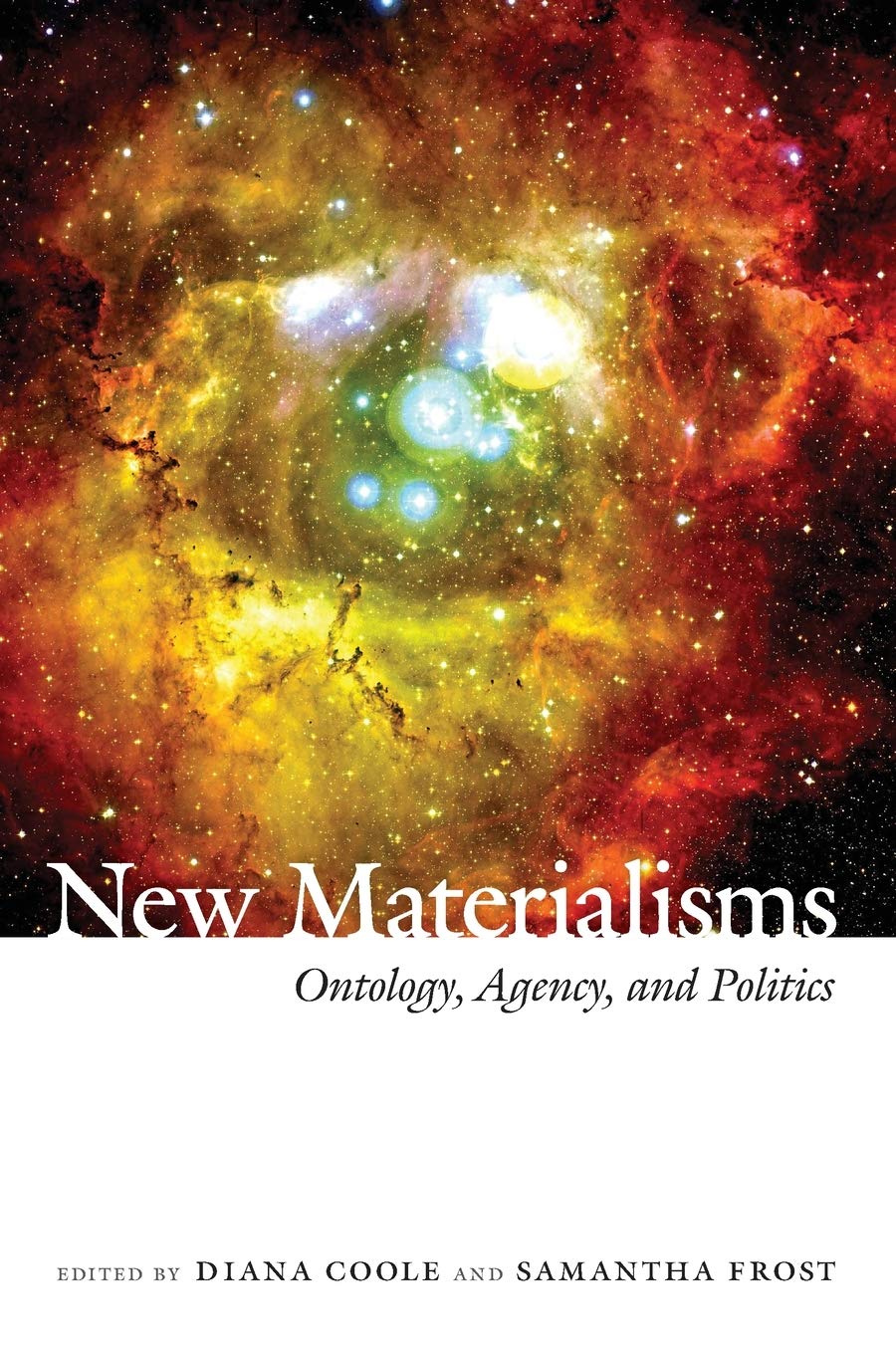 New Materialisms: Ontology, Agency, and Politics,New