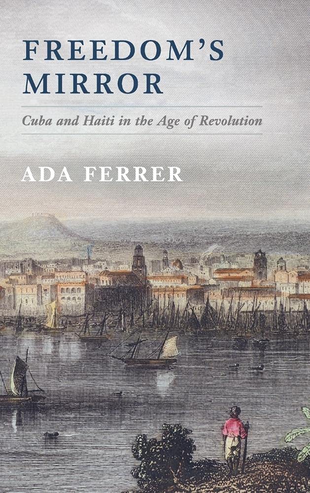 Freedom's Mirror: Cuba and Haiti in the Age of Revolution,Used