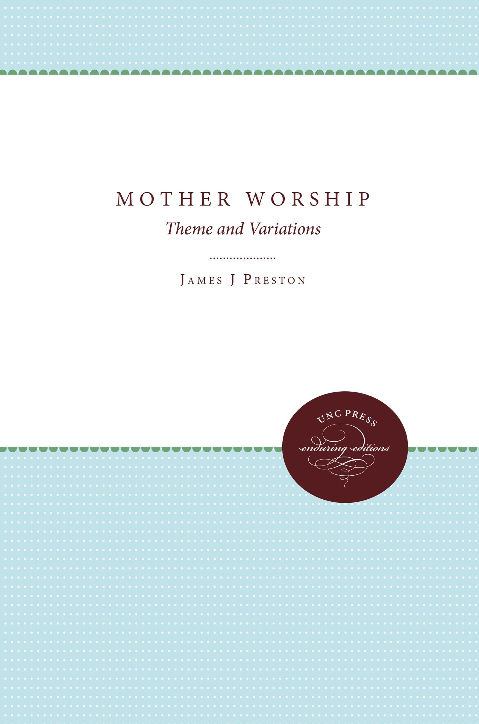 Mother Worship: Theme and Variations (Studies in Religion),New
