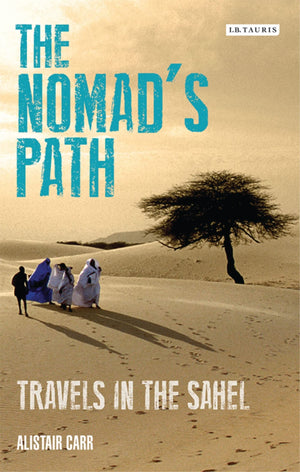 The Nomad's Path: Travels in the Sahel,Used