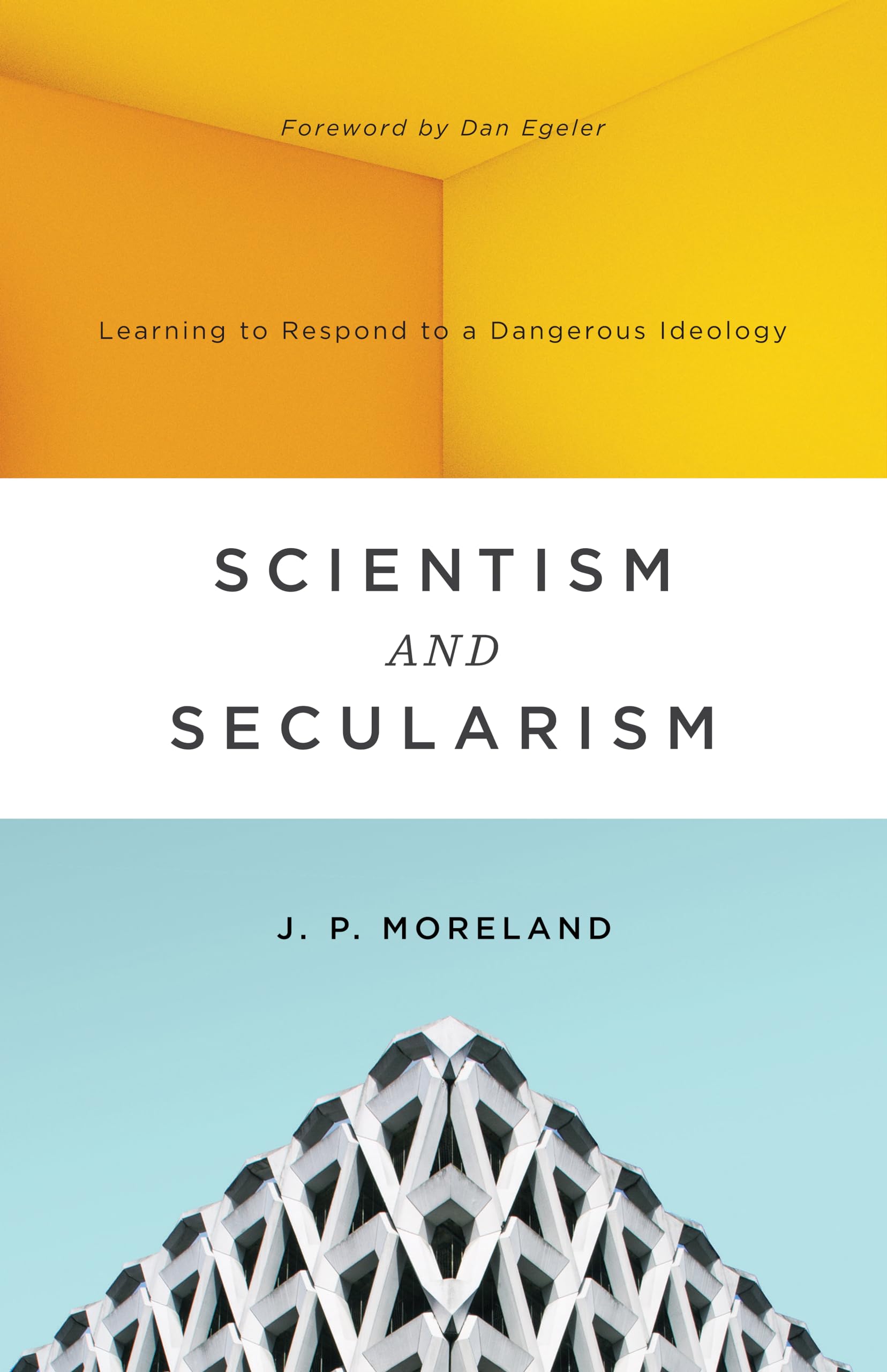 Scientism and Secularism: Learning to Respond to a Dangerous Ideology,Used
