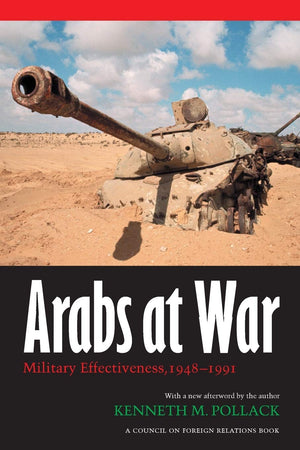 Arabs At War: Military Effectiveness, 19481991 (Studies In War, Society, And The Military),New