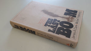 The Last Boom: The Exciting Saga of the Discovery of the Greatest Oil Field in America,New