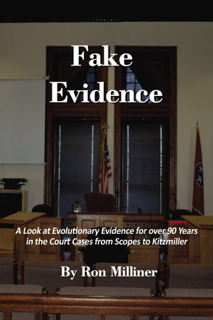 Fake Evidence: A Look at Evolutionary Evidence for over 90 Years in the Court Cases from Scopes to Kitzmiller,Used