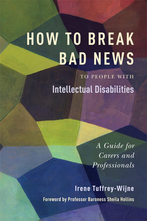 How to Break Bad News to People with Intellectual Disabilities: A Guide for Carers and Professionals,Used