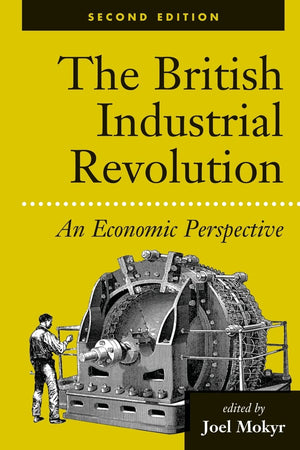 The British Industrial Revolution: An Economic Perspective (American & European Economic History),Used