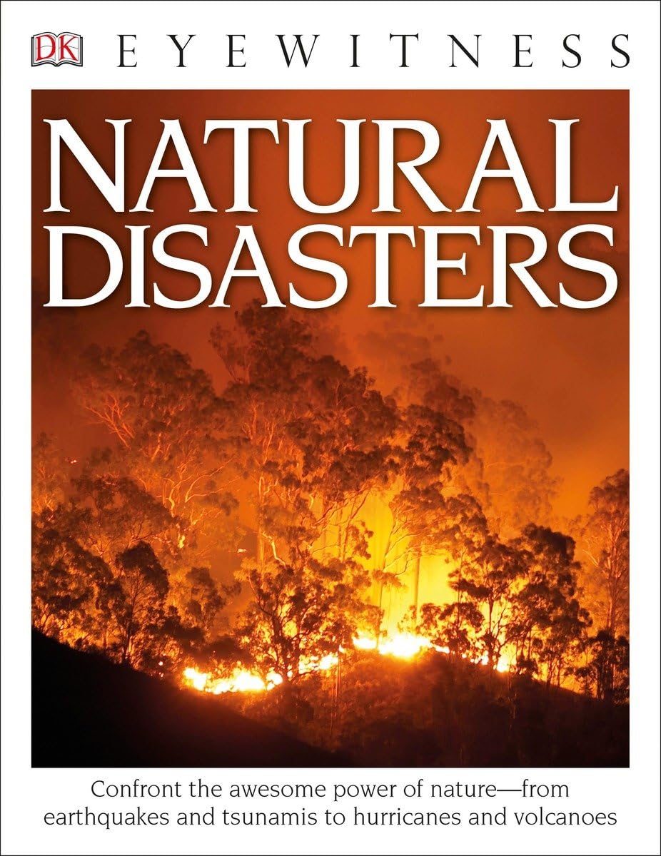 Eyewitness Natural Disasters: Confront the Awesome Power of Naturefrom Earthquakes and Tsunamis to Hurricanes (DK Eyewitness),Used