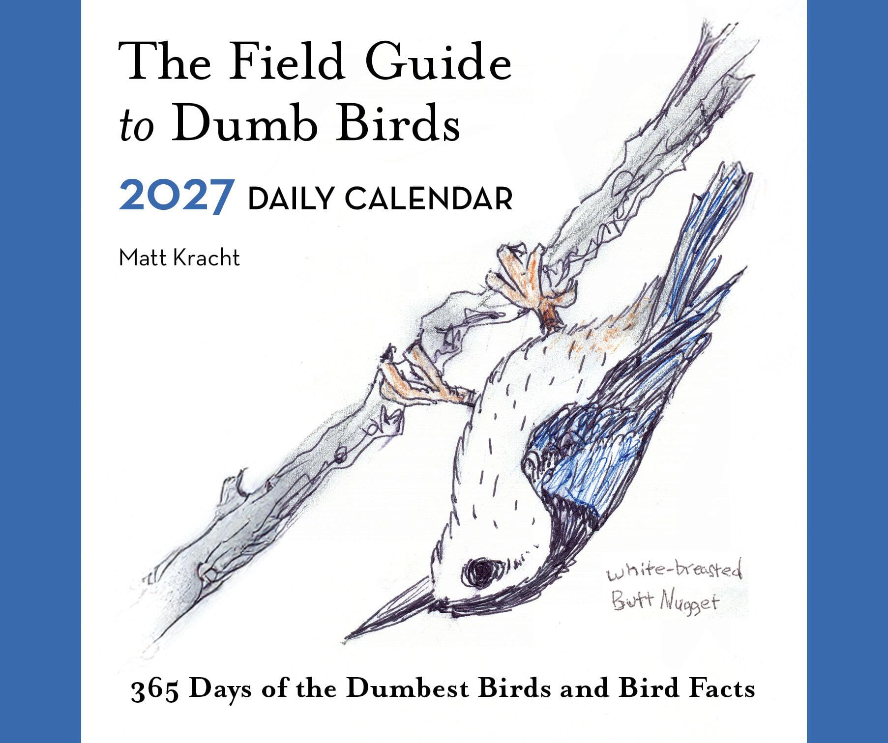 The Field Guide To Dumb Birds 2027 Daily Calendar