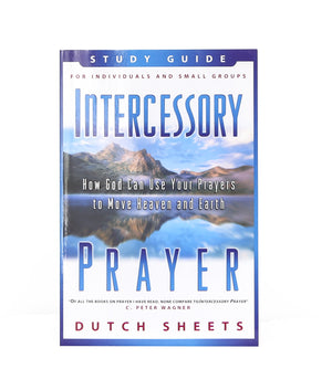 Intercessory Prayer: How God Can Use Your Prayers To Move Heaven And Earth,New