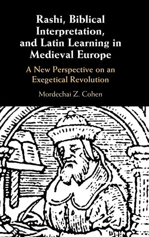 Rashi, Biblical Interpretation, and Latin Learning in Medieval Europe: A New Perspective on an Exegetical Revolution,Used