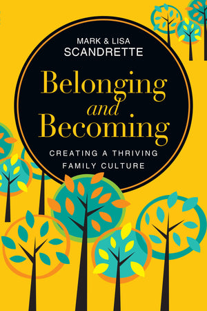 Belonging and Becoming: Creating a Thriving Family Culture,Used