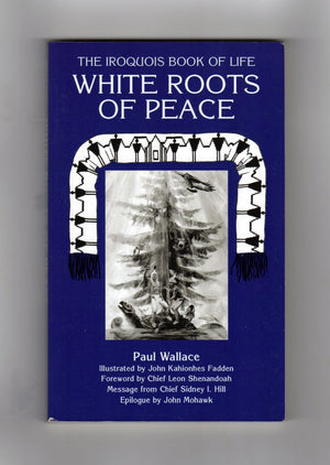 White Roots of Peace: Iroquois Book of Life,Used