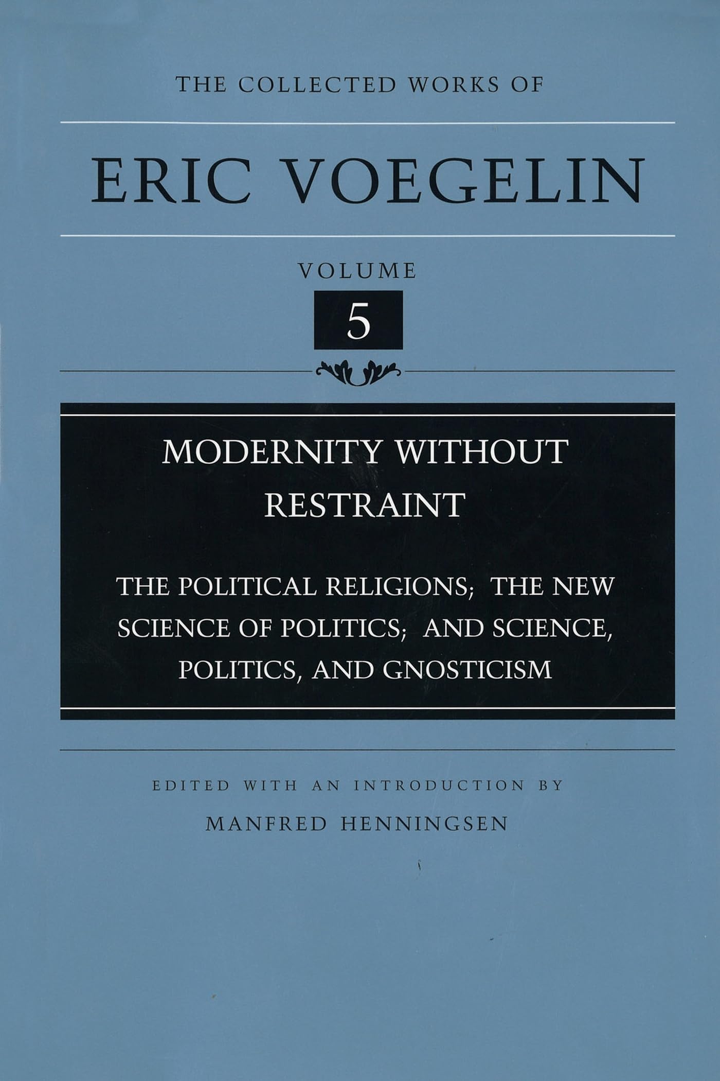 Modernity Without Restraint: The Political Religions, The New Science of Politics, and Science, Politics, and Gnosticism (Collec,Used