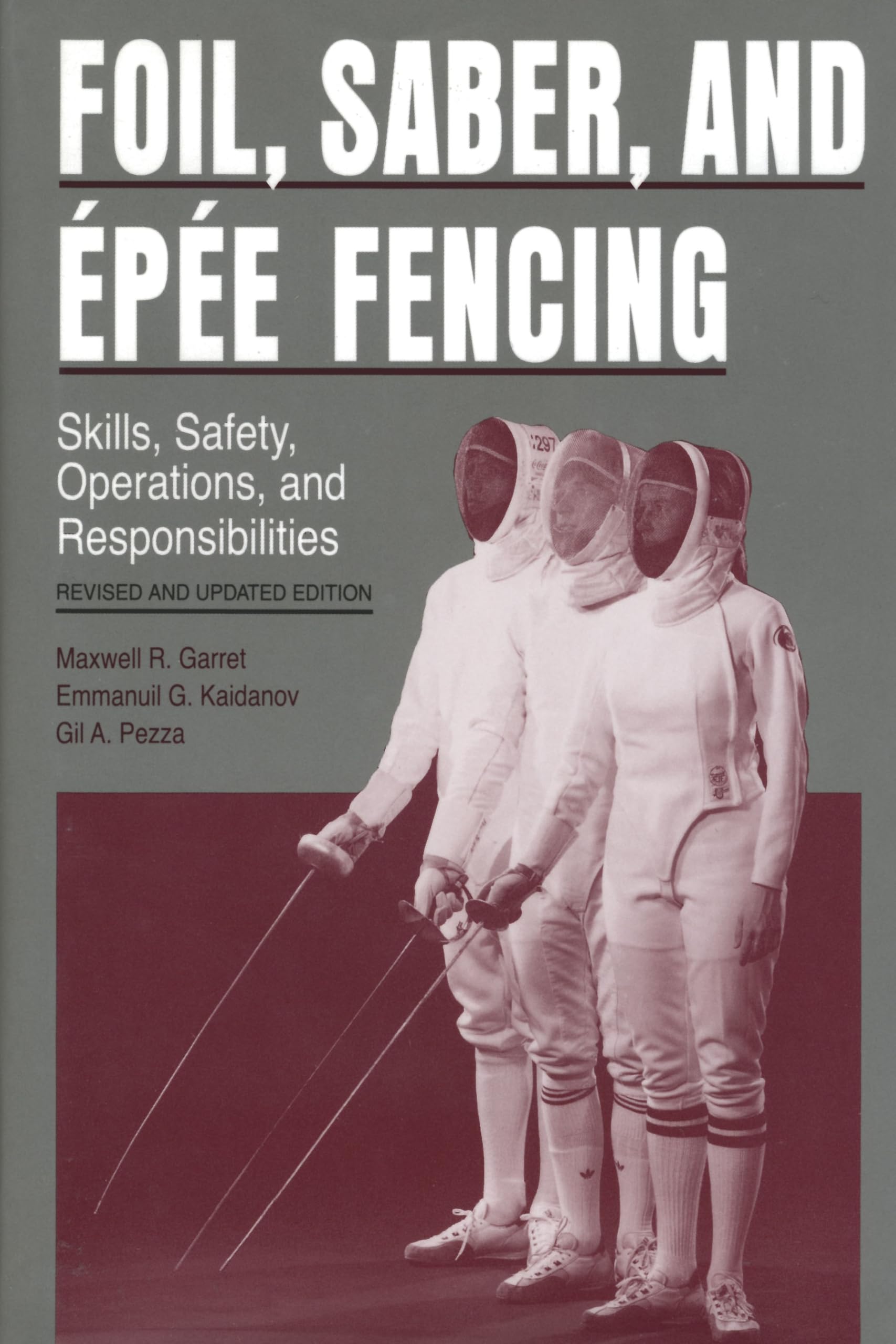 Foil, Saber, and pe Fencing: Skills, Safety, Operations, and Responsibilities,New