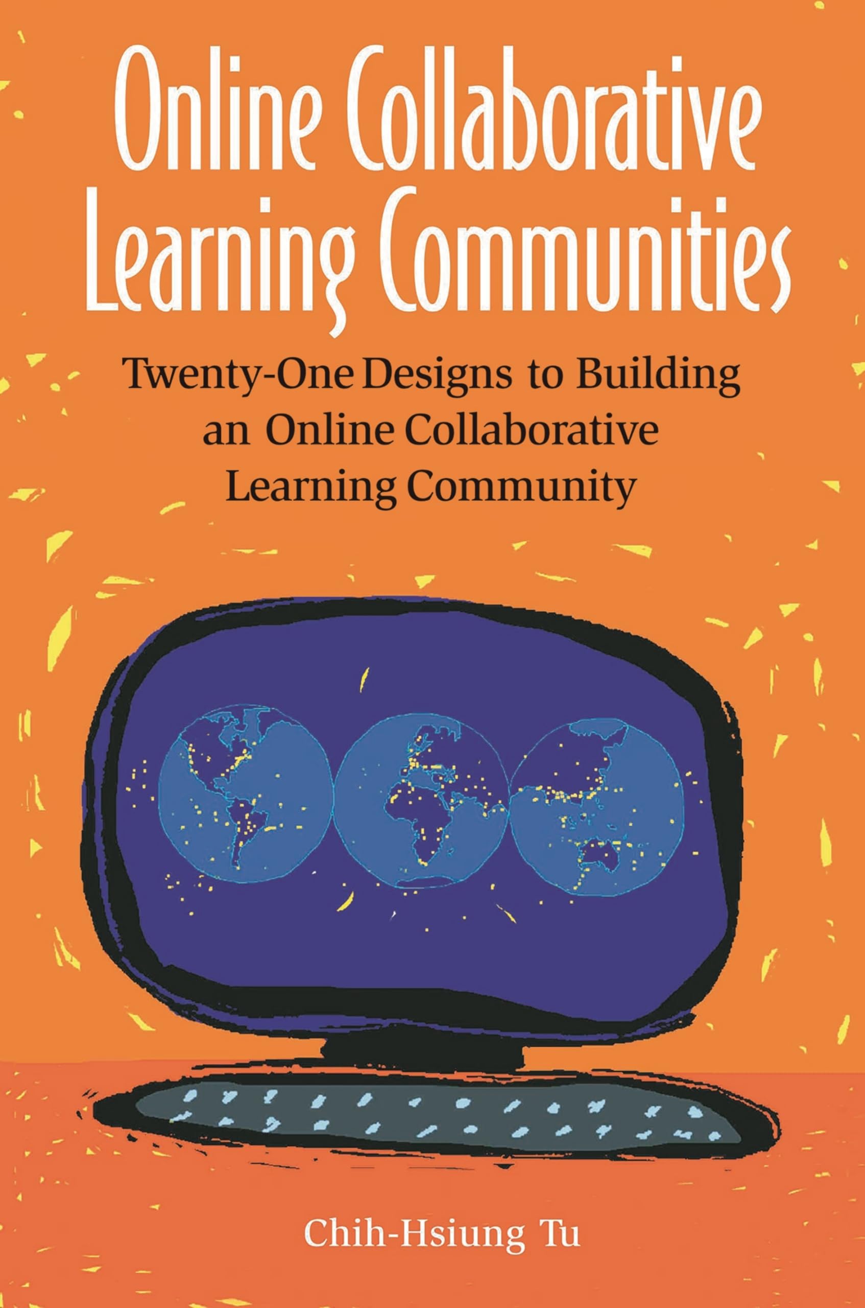 Online Collaborative Learning Communities: TwentyOne Designs to Building an Online Collaborative Learning Community,New