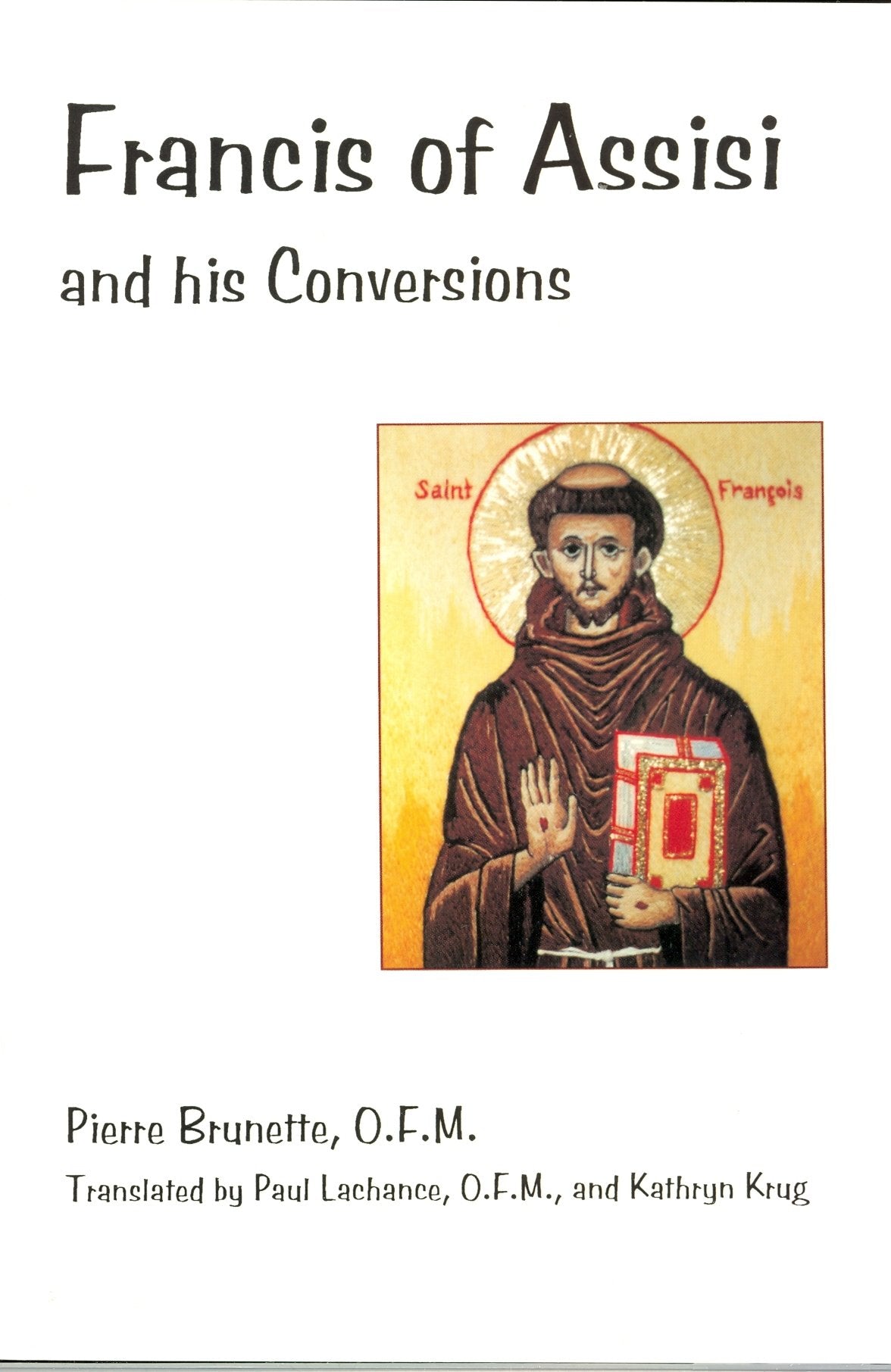 Francis of Assisi and His Conversions,New